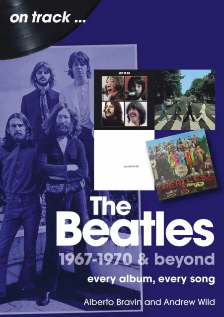 Sonicbond Publishing The Beatles 1967-1970 & Beyond On Track : Every Album, Every Song