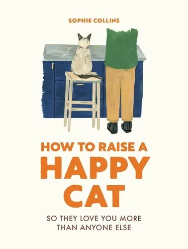Sophie Collins How to Raise a Happy Cat