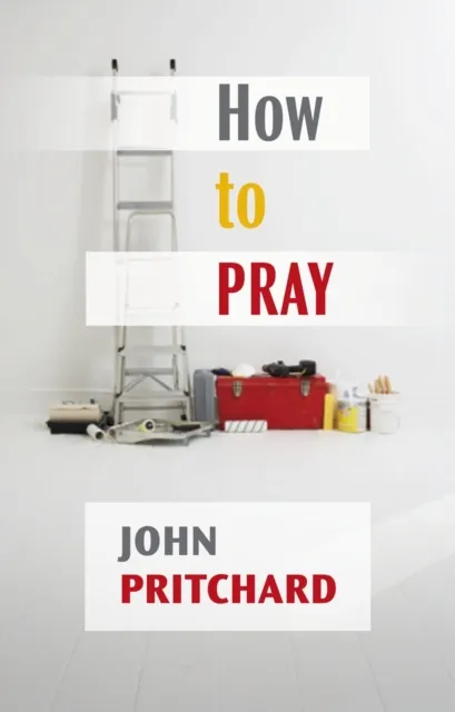 Spck Publishing How To Pray : A Practical Handbook
