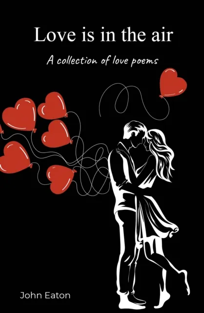 Spidling Productions Limited Love Is In The Air : A Collection Of Love Poems