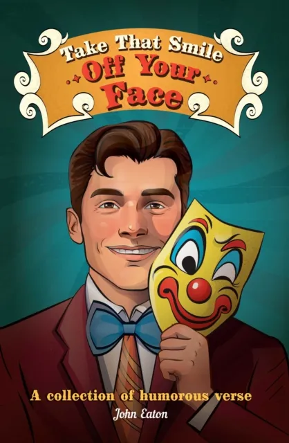 Spidling Productions Limited Take That Smile Off Your Face : A Collection Of Humorous Verse