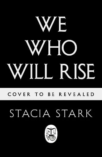 Stacia Stark We Who Will Rise