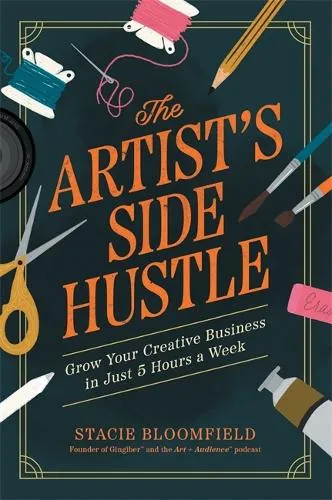 Stacie Bloomfield The Artist’s Side Hustle