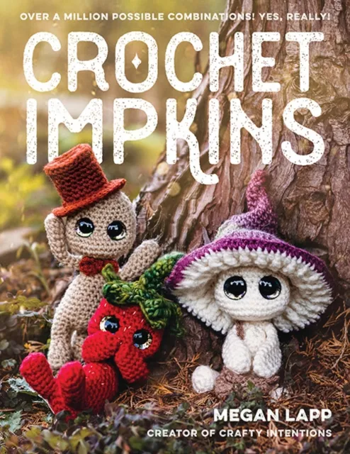 Stackpole Books Crochet Impkins : Over A Million Possible Combinations! Yes, Really!