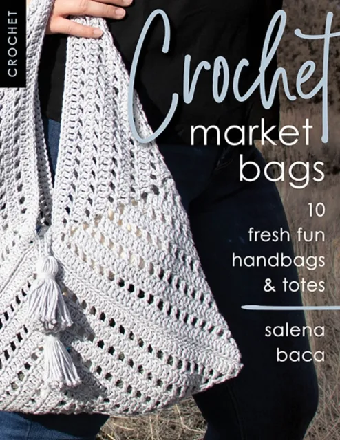 Stackpole Books Crochet Market Bags : 10 Fresh Fun Handbags & Totes