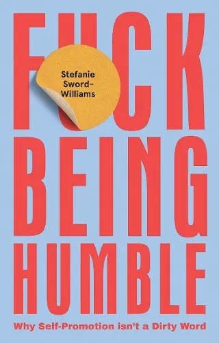 Stefanie Sword-Williams F*ck Being Humble