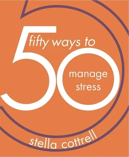 Stella Cottrell 50 Ways to Manage Stress