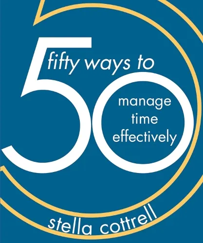 Stella Cottrell 50 Ways to Manage Time Effectively