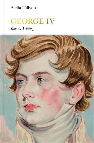 Stella Tillyard George IV (Penguin Monarchs)
