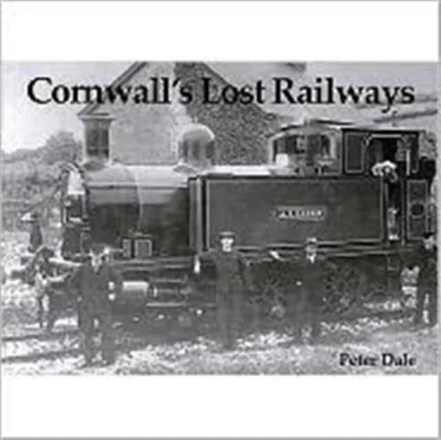 Stenlake Publishing Cornwall'S Lost Railways
