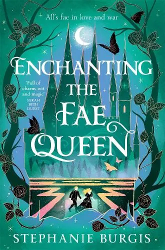 Stephanie Burgis Enchanting the Fae Queen