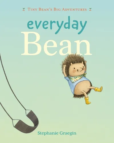 Stephanie Graegin Everyday Bean (Tiny Bean's Big Adventures, Book #1)