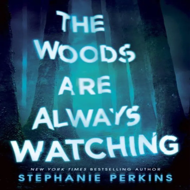 Stephanie Perkins The Woods are Always Watching