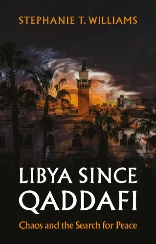 Stephanie T. Williams Libya Since Qaddafi