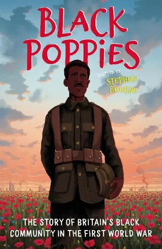 Stephen Bourne Black Poppies: The Story of Britain's Black Community in the First World War