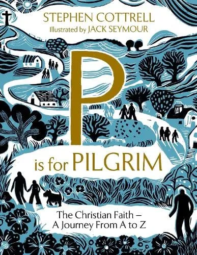 Stephen Cottrell P is for Pilgrim