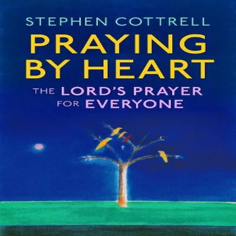 Stephen Cottrell Praying by Heart: The Lord's Prayer for Everyone