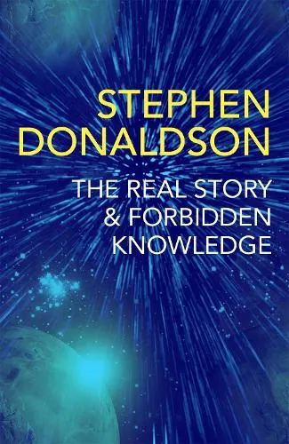 Stephen Donaldson The Real Story & Forbidden Knowledge