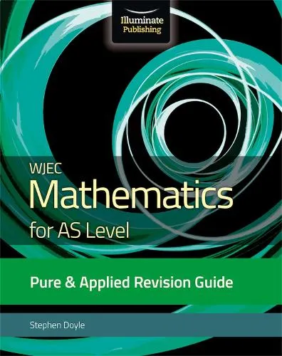 Stephen Doyle Wjec Mathematics for AS Level Pure & Applied: Revision Guide