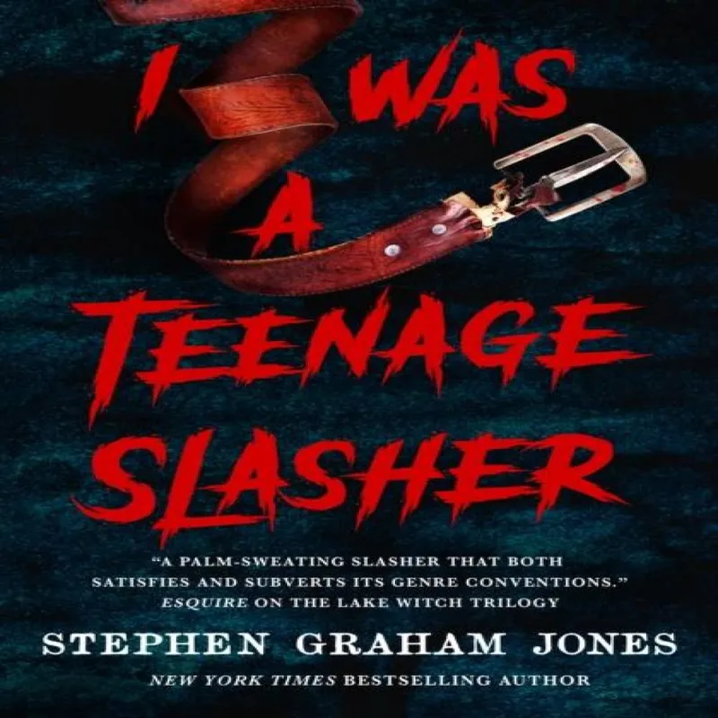Stephen Graham Jones I Was a Teenage Slasher