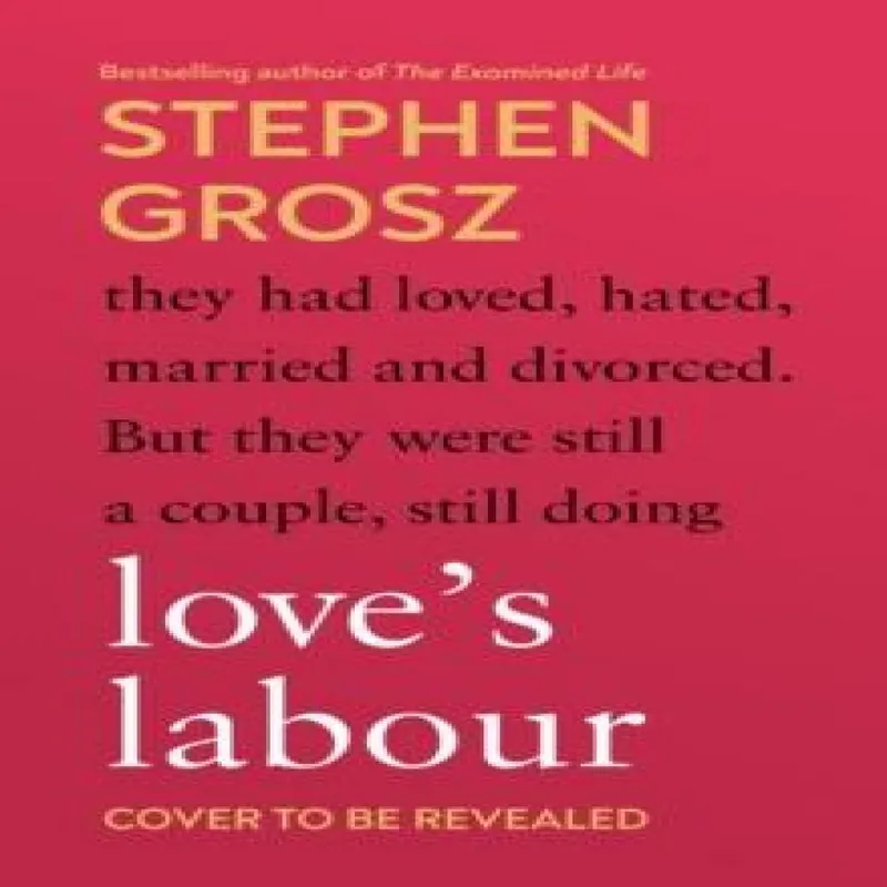 Stephen Grosz Love’s Labour