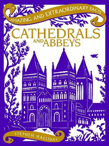 Stephen Halliday Cathedrals and Abbeys