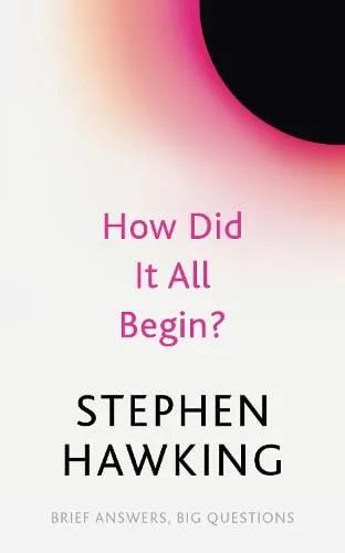 Stephen Hawking How Did It All Begin?