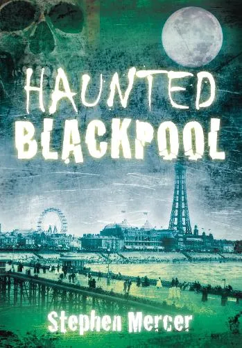Stephen Mercer Haunted Blackpool