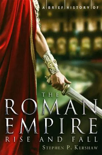 Stephen P. Kershaw A Brief History of the Roman Empire