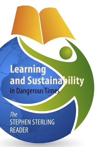 Stephen Sterling Learning and Sustainability in Dangerous Times