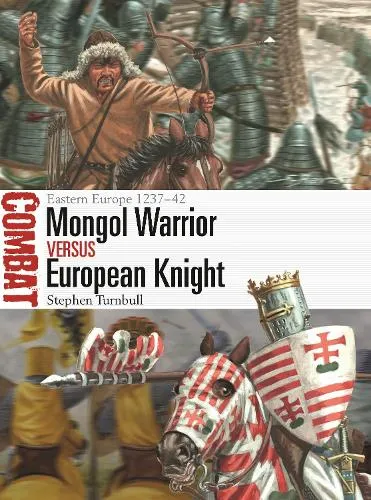 Stephen Turnbull Mongol Warrior vs European Knight