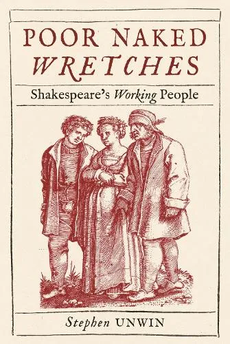 Stephen Unwin Poor Naked Wretches