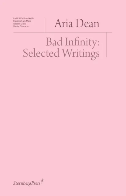Sternberg Press Bad Infinity : Selected Writings