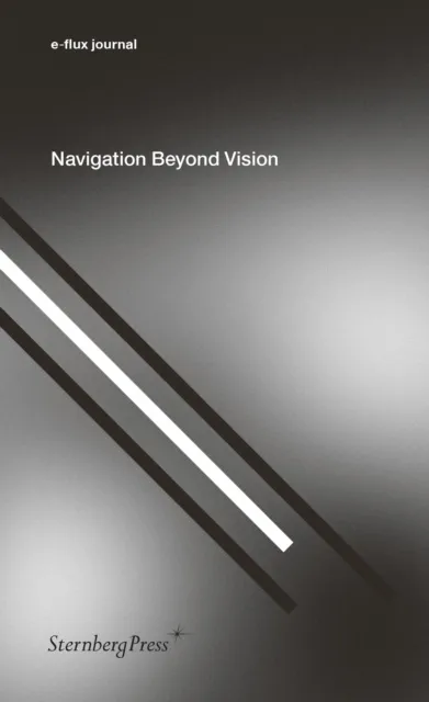 Sternberg Press Navigation Beyond Vision