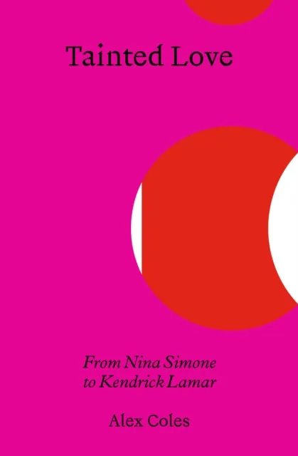 Sternberg Press Tainted Love : From Nina Simone To Kendrick Lamar