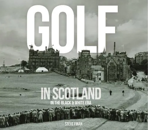 Steve Finan Golf In Scotland In The Black & White Era