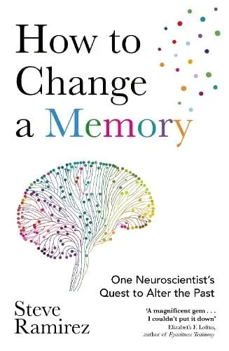 Steve Ramirez How to Change a Memory