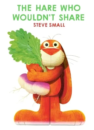 Steve Small The Hare Who Wouldn't Share