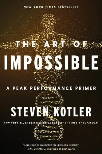 Steven Kotler The Art of Impossible
