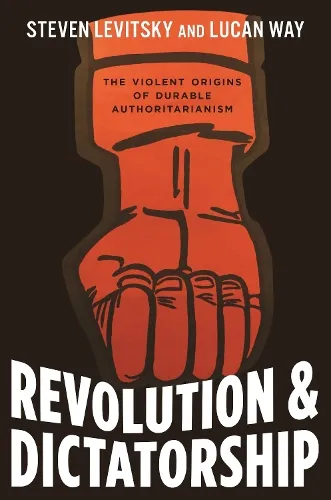 Steven Levitsky Revolution and Dictatorship