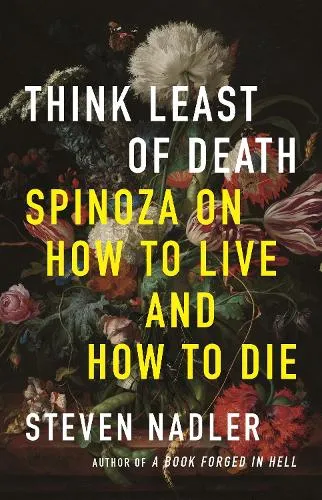 Steven Nadler Think Least of Death
