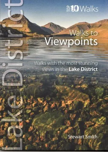Stewart Smith Walks to Viewpoints - Top 10 Walks Series, Lake District