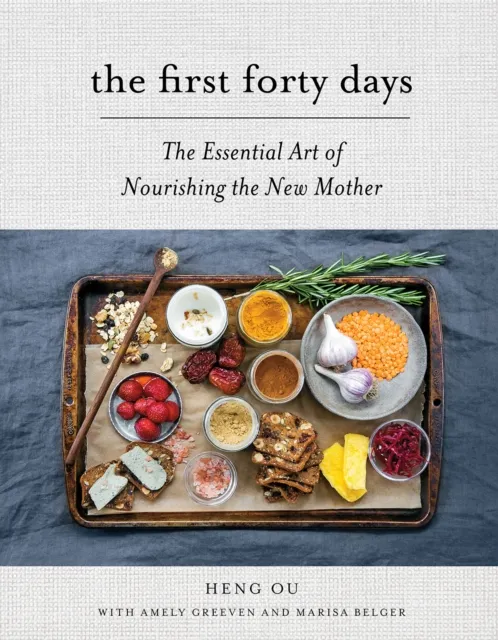 Stewart, Tabori & Chang Inc The First Forty Days : The Essential Art Of Nourishing The Mother