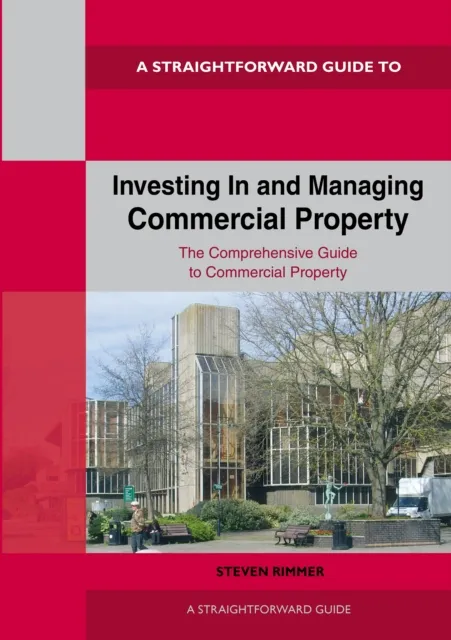Straightforward Publishing Straightforward Guide To Investing In And Managing Commercial Property : Revised Edition 2024