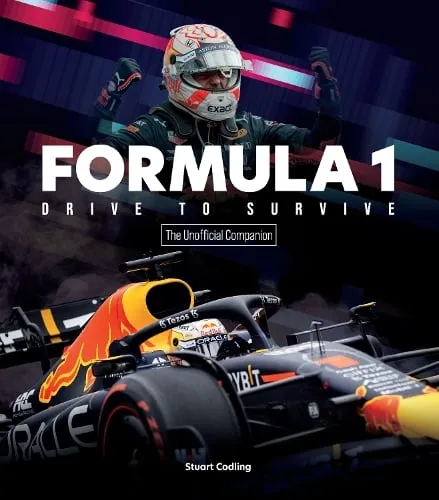 Stuart Codling Formula 1 Drive to Survive The Unofficial Companion