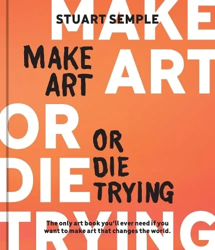Stuart Semple Make Art or Die Trying