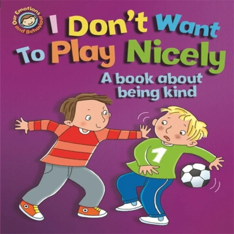 Sue Graves Our Emotions & Behaviour: I Don't Want to Play Nicely: A book Multicolor