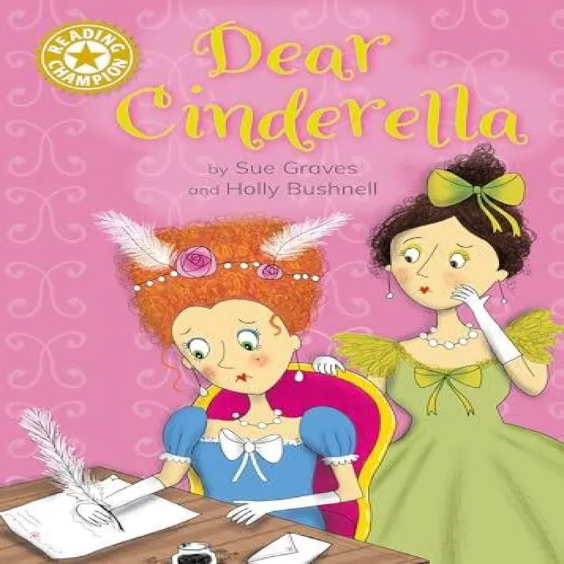 Hachette Children's Group Reading Champion: Dear Cinderella : Independent Reading Gold 9