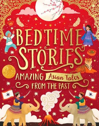 Sufiya Ahmed Bedtime Stories: Amazing Asian Tales from the Past
