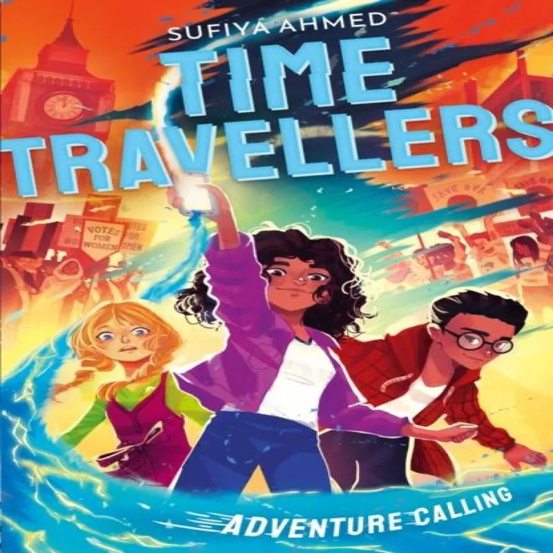 Sufiya Ahmed The Time Travellers: Adventure Calling